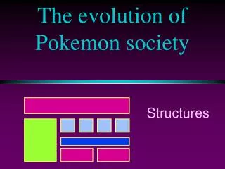 The evolution of Pokemon society