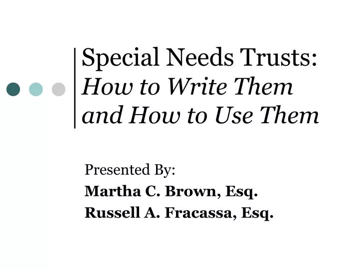 special needs trusts how to write them and how to use them