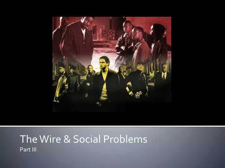 the wire social problems part iii