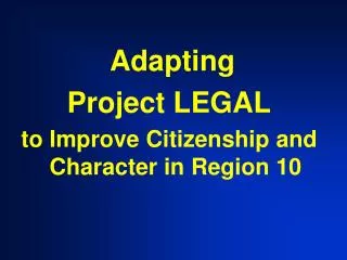 Adapting Project LEGAL to Improve Citizenship and Character in Region 10