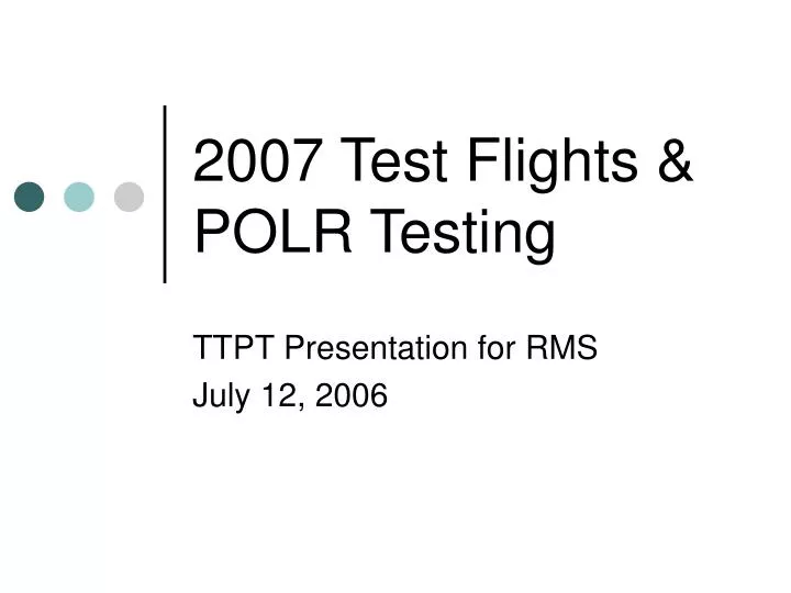 2007 test flights polr testing
