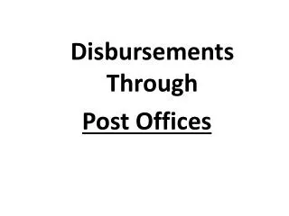 Disbursements Through Post Offices