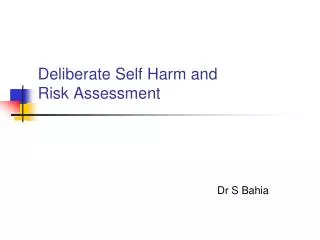 Deliberate Self Harm and Risk Assessment