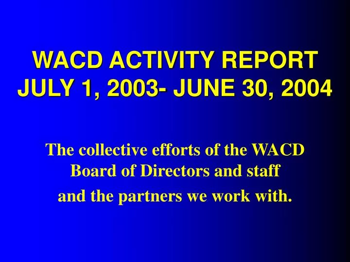 wacd activity report july 1 2003 june 30 2004