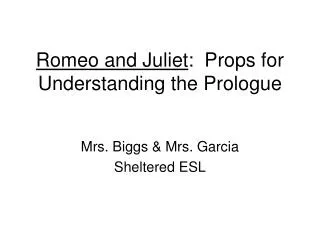 Romeo and Juliet : Props for Understanding the Prologue