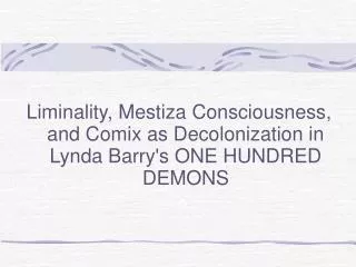 Liminality, Mestiza Consciousness, and Comix as Decolonization in Lynda Barry's ONE HUNDRED DEMONS