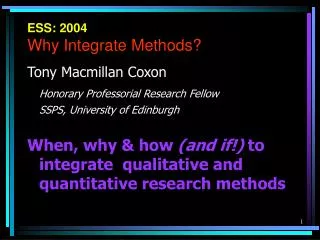 ESS: 2004 Why Integrate Methods?