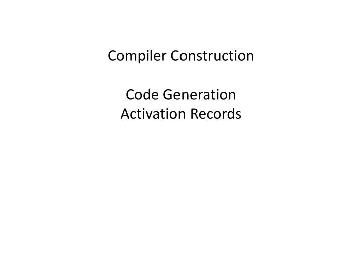 compiler construction code generation activation records