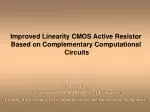 Enhancing Linearity in CMOS Active Resistors using Complementary Computational Circuits - slide 1