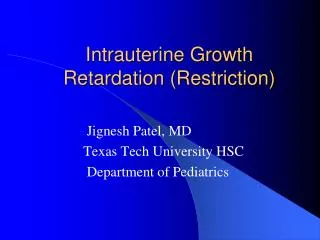 Intrauterine Growth Retardation (Restriction)
