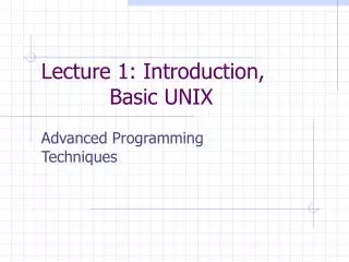 Lecture 1: Introduction, 		 Basic UNIX
