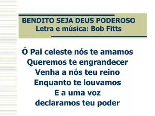 bendito seja deus poderoso letra e m sica bob fitts