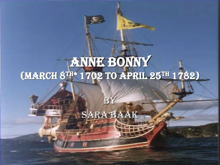 anne bonny march 8 th 1702 to april 25 th 1782