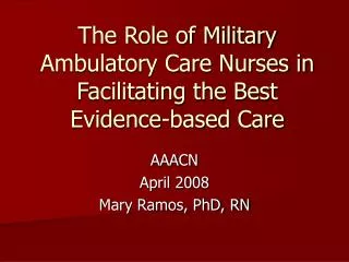 The Role of Military Ambulatory Care Nurses in Facilitating the Best Evidence-based Care