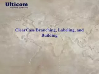 ClearCase Branching, Labeling, and Building