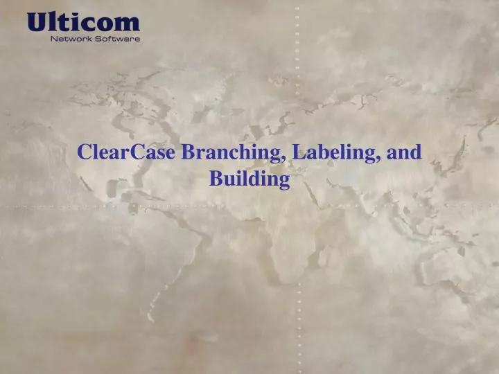 clearcase branching labeling and building