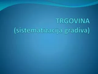 trgovina sistematizacija gradiva