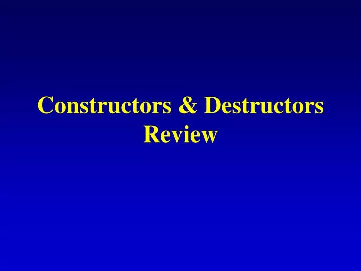 constructors destructors review