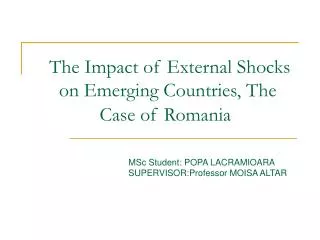 The Impact of External Shocks on Emerging Countries, The Case of Romania