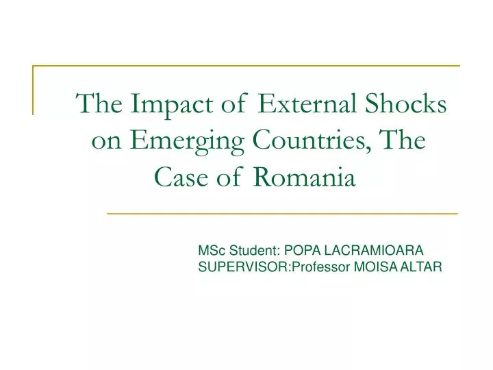 the impact of external shocks on emerging countries the case of romania