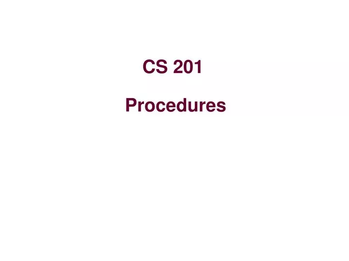 cs 201 procedures