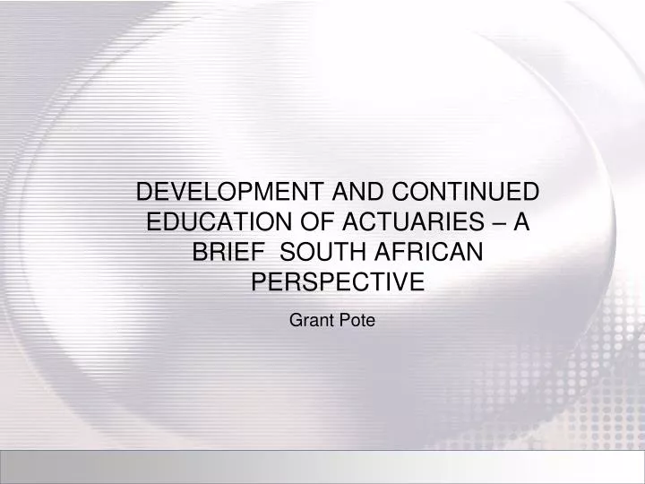 development and continued education of actuaries a brief south african perspective