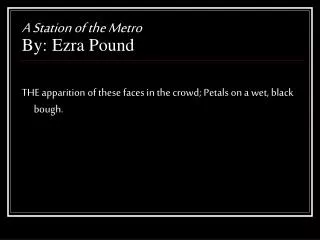 A Station of the Metro By: Ezra Pound