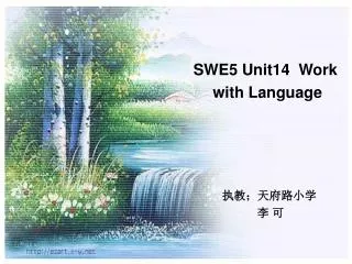SWE5 Unit14 Work with Language 执教；天府路小学 李 可