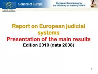Report on European judicial systems Presentation of the main results Edition 2010 (data 2008)