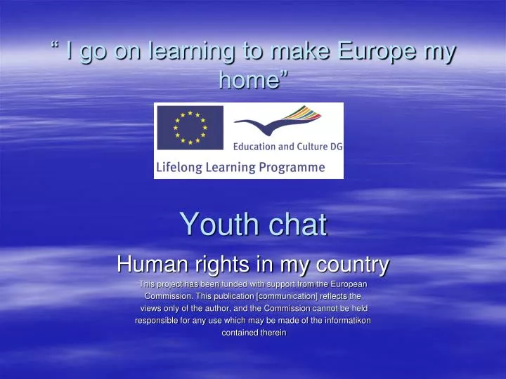 i go on learning to make europe my home youth chat