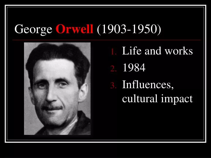 Ppt George Orwell 1903 1950 Powerpoint Presentation Free Download Id 4731876