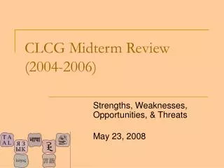 CLCG Midterm Review (2004-2006)