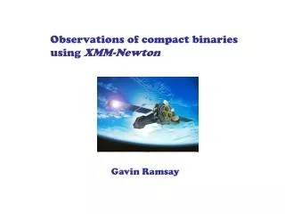 Observations of compact binaries using XMM-Newton
