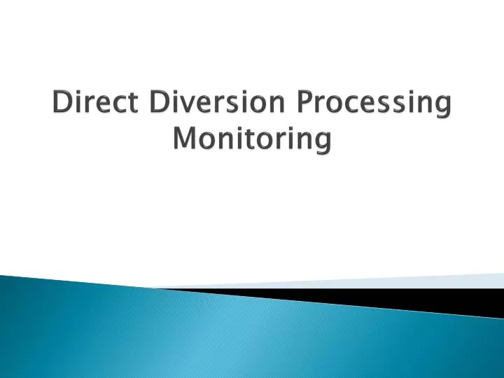 direct diversion processing monitoring