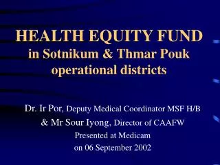 HEALTH EQUITY FUND in Sotnikum &amp; Thmar Pouk operational districts