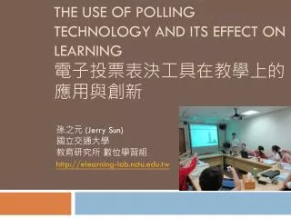 THE USE OF POLLING TECHNOLOGY AND ITS EFFECT ON LEARNING ??????????????????
