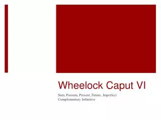 wheelock caput vi