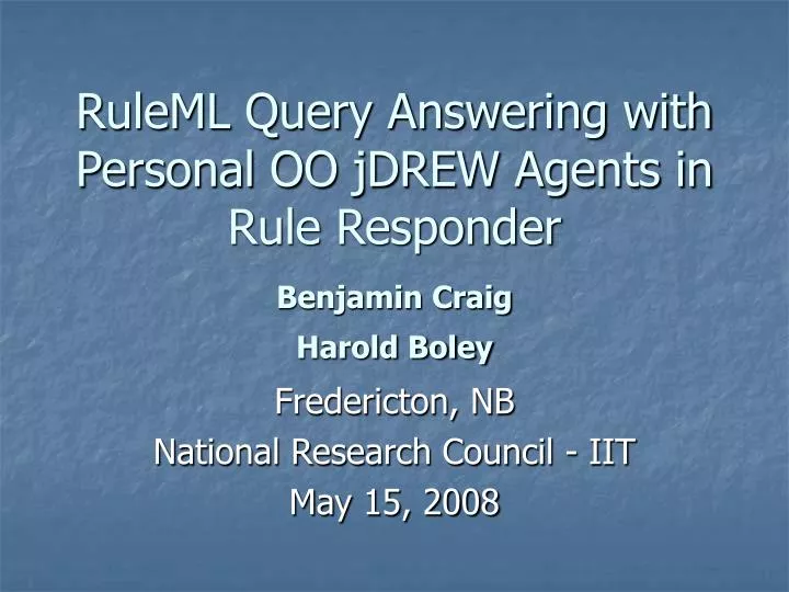 ruleml query answering with personal oo jdrew agents in rule responder benjamin craig harold boley