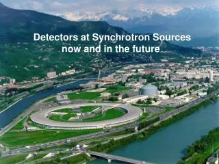 Detectors at Synchrotron Sources now and in the future