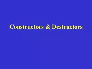 Constructors &amp; Destructors