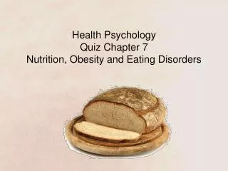 Health Psychology Quiz Chapter 7 Nutrition, Obesity and Eating Disorders