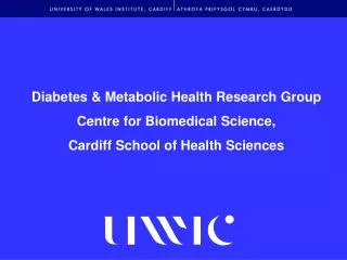 Diabetes &amp; Metabolic Health Research Group Centre for Biomedical Science,