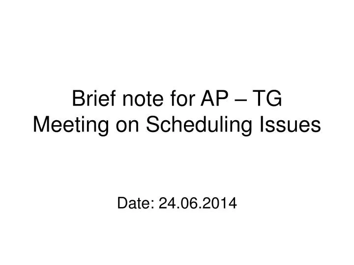brief note for ap tg meeting on scheduling issues