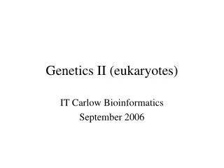 Genetics II (eukaryotes)