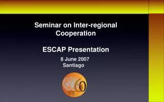 Seminar on Inter-regional Cooperation ESCAP Presentation