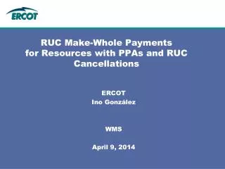 RUC Make-Whole Payments for Resources with PPAs and RUC Cancellations