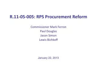R.11-05-005: RPS Procurement Reform Commissioner Mark Ferron Paul Douglas Jason Simon