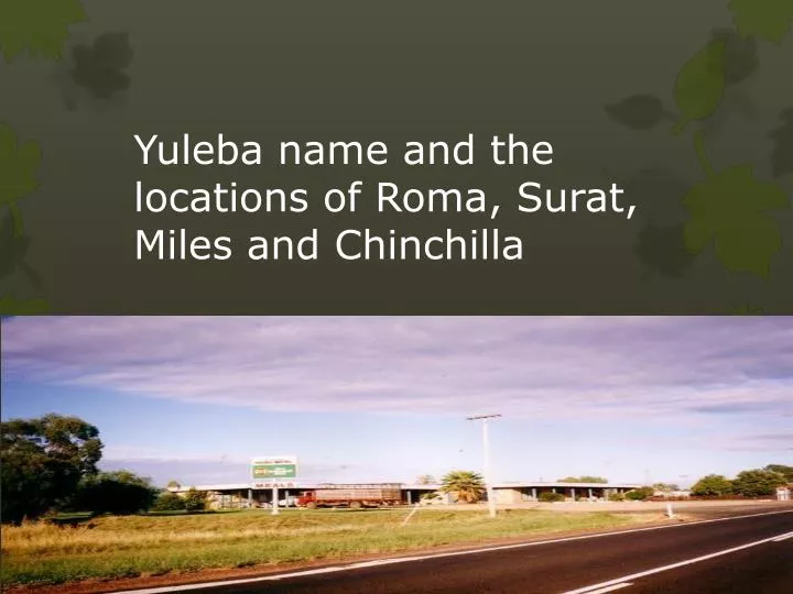 yuleba name and the locations of roma surat miles and chinchilla