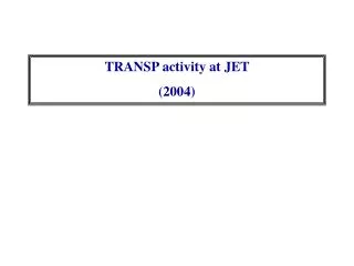TRANSP activity at JET (2004)