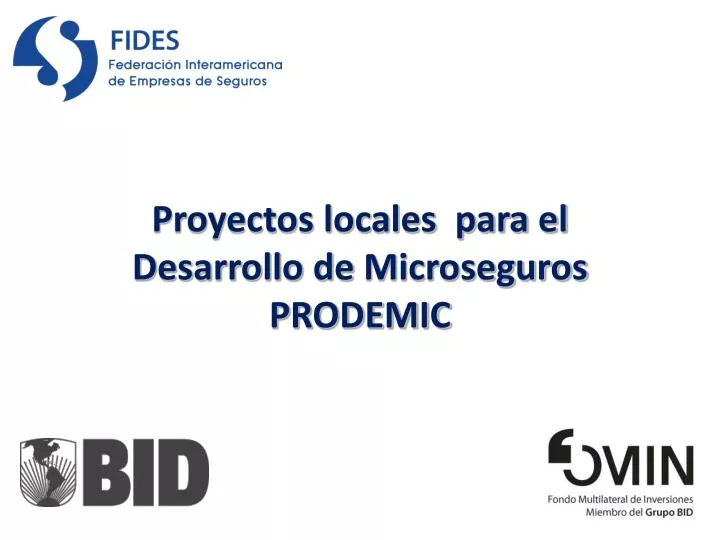 proyectos locales para el desarrollo de microseguros prodemic